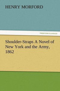 bokomslag Shoulder-Straps A Novel of New York and the Army, 1862