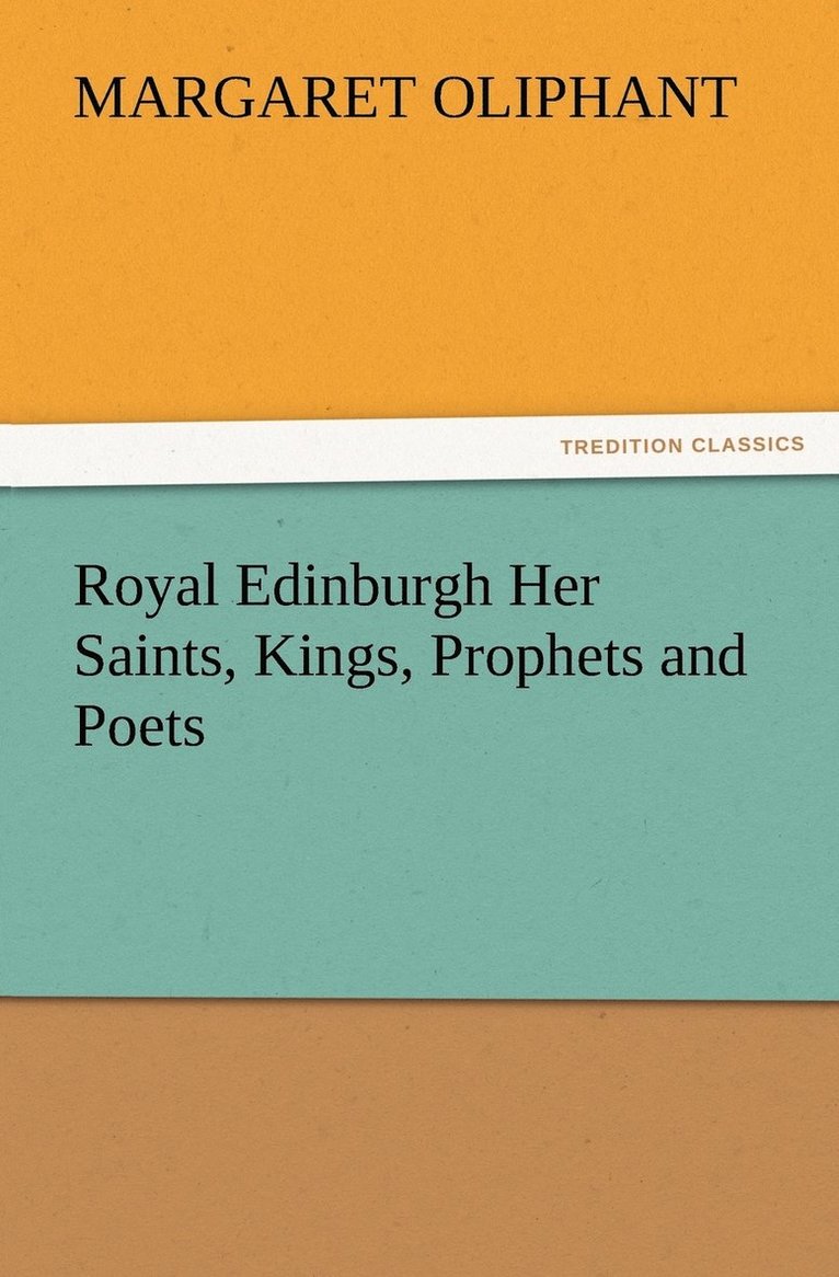 Royal Edinburgh Her Saints, Kings, Prophets and Poets 1