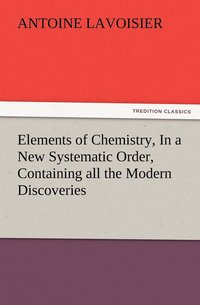 bokomslag Elements of Chemistry, In a New Systematic Order, Containing all the Modern Discoveries