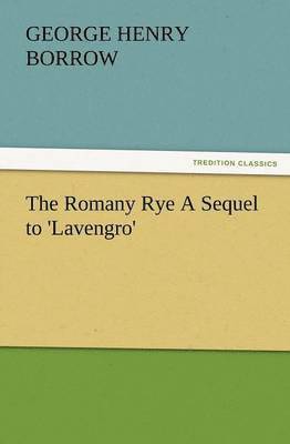 George Henry Borrow - Romany Rye a Sequel to 'Lavengro', Häftad