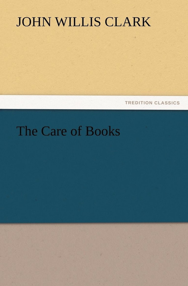 John Willis Clark - Care of Books, Häftad