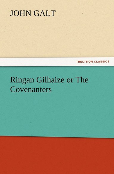 bokomslag Ringan Gilhaize or The Covenanters