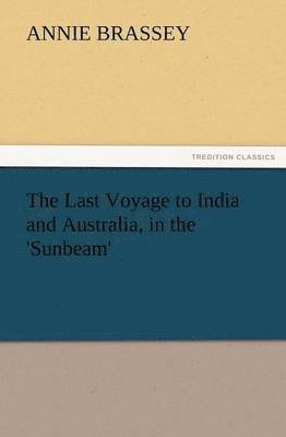 Last Voyage to India and Australia, in the 'Sunbeam'