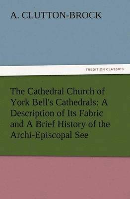 The Cathedral Church of York Bell's Cathedrals 1