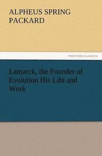 bokomslag Lamarck, the Founder of Evolution His Life and Work