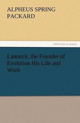 bokomslag Lamarck, the Founder of Evolution His Life and Work