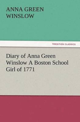 bokomslag Diary of Anna Green Winslow a Boston School Girl of 1771