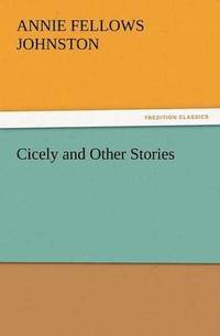 bokomslag Cicely and Other Stories