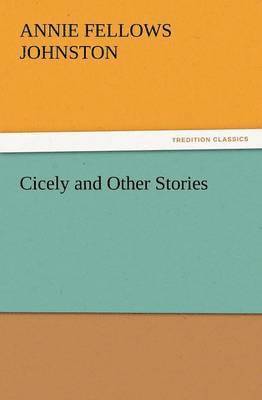 Cicely and Other Stories 1