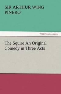 bokomslag Squire an Original Comedy in Three Acts