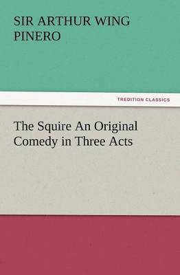 bokomslag Squire an Original Comedy in Three Acts