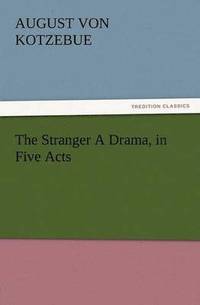 bokomslag The Stranger a Drama, in Five Acts