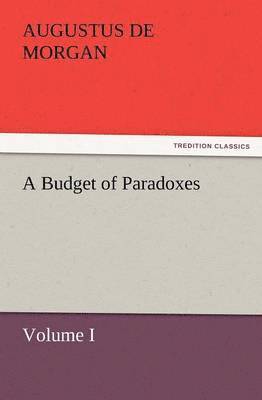 Budget of Paradoxes, Volume I