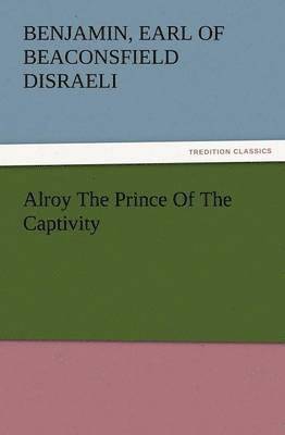 bokomslag Alroy the Prince of the Captivity