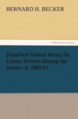 bokomslag Disturbed Ireland Being the Letters Written During the Winter of 1880-81.
