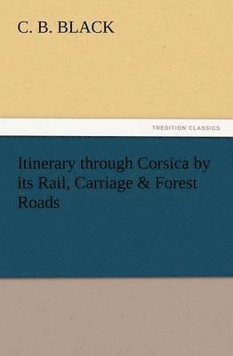 Itinerary Through Corsica by Its Rail, Carriage & Forest Roads 1