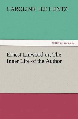 bokomslag Ernest Linwood Or, the Inner Life of the Author