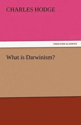 Charles Hodge - What Is Darwinism?, Häftad