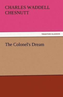 Charles Waddell Chesnutt - Colonel's Dream, Häftad