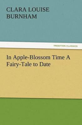 bokomslag In Apple-Blossom Time a Fairy-Tale to Date