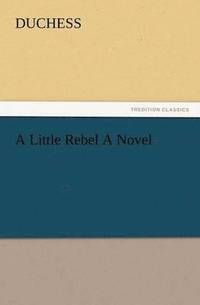 bokomslag A Little Rebel a Novel