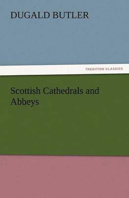 bokomslag Scottish Cathedrals and Abbeys