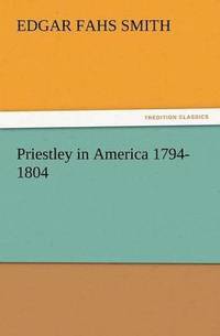 bokomslag Priestley in America 1794-1804
