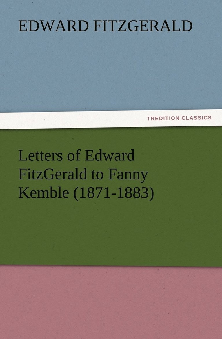 Edward Fitzgerald, Edward FitzGerald - Letters of Edward FitzGerald to Fanny Kemble (1871-1883), Häftad