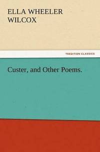 bokomslag Custer, and Other Poems.