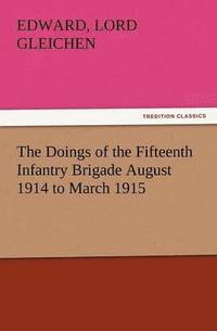 bokomslag The Doings of the Fifteenth Infantry Brigade August 1914 to March 1915