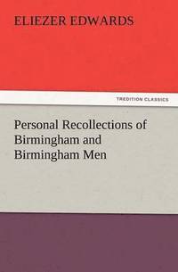 bokomslag Personal Recollections of Birmingham and Birmingham Men