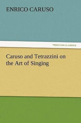 Enrico Caruso - Caruso and Tetrazzini on the Art of Singing, Häftad