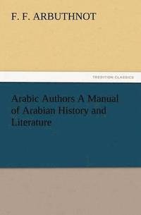 bokomslag Arabic Authors a Manual of Arabian History and Literature