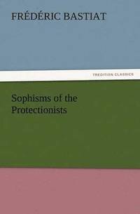 bokomslag Sophisms of the Protectionists