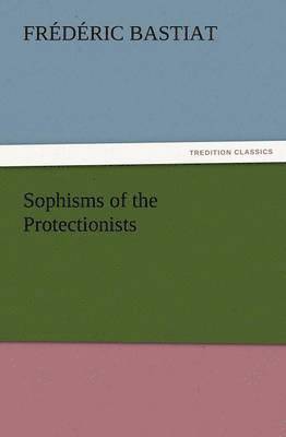 Sophisms of the Protectionists 1