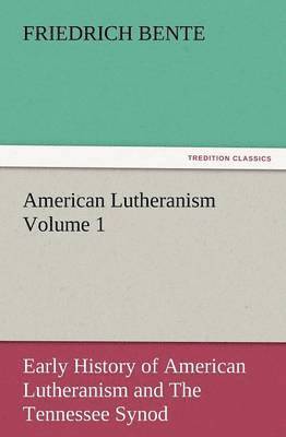 bokomslag American Lutheranism Volume 1