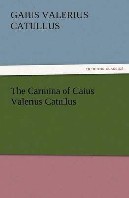 bokomslag Carmina of Caius Valerius Catullus
