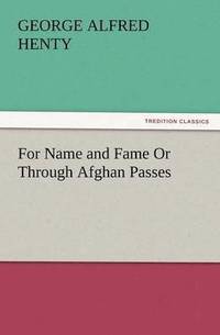 bokomslag For Name and Fame or Through Afghan Passes