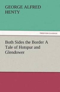 bokomslag Both Sides the Border a Tale of Hotspur and Glendower