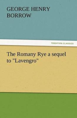 The Romany Rye a Sequel to Lavengro 1