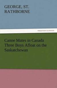 bokomslag Canoe Mates in Canada Three Boys Afloat on the Saskatchewan