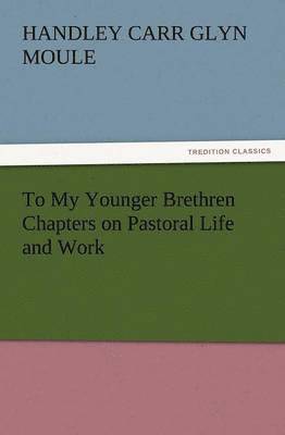 bokomslag To My Younger Brethren Chapters on Pastoral Life and Work