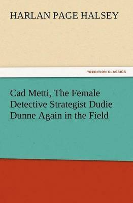 CAD Metti, the Female Detective Strategist Dudie Dunne Again in the Field 1