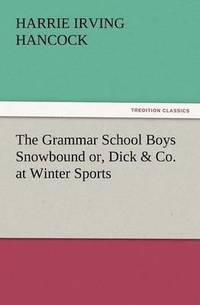bokomslag Grammar School Boys Snowbound Or, Dick & Co. at Winter Sports
