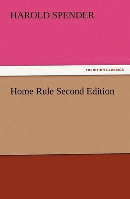 Harold Spender - Home Rule Second Edition, Häftad
