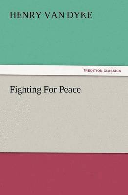 Henry Van Dyke, Henry Van Dyke - Fighting for Peace, Häftad