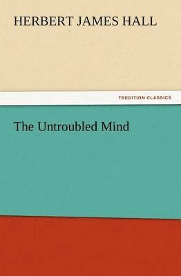 Herbert J Hall - Untroubled Mind, Häftad