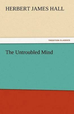 The Untroubled Mind 1