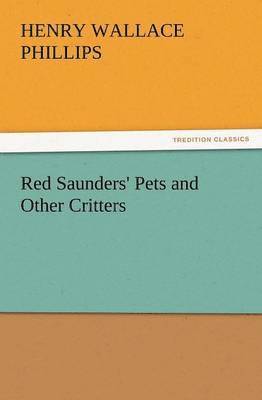 Henry Wallace Phillips - Red Saunders' Pets and Other Critters, Häftad