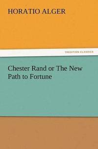 bokomslag Chester Rand or the New Path to Fortune